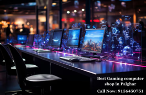 Best Gaming computer shop in Palghar